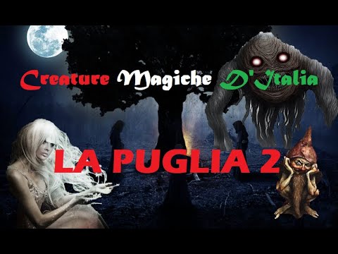 Le Creature magiche d'Italia - Puglia seconda parte