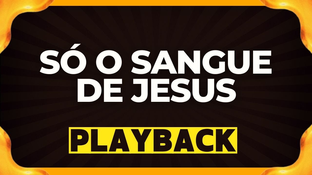 SÓ O SANGUE DE JESUS playback