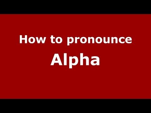 How to pronounce Alpha
