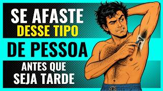 Tipos de Pessoas que você deve ELIMINAR da sua Vida Imediatamente