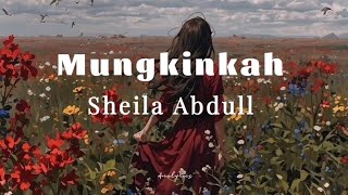 Download lagu Sheila Abdull - Mungkinkah (lirik) mp3