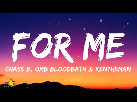 CHASE B, OMB Bloodbath & KenTheMan - For Me (Lyrics)  It be the booty for me, she a lil cutie to me