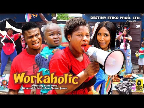 WORKAHOLIC - FULL MOVIE - DESTINY ETIKO, EBUBE OBIO, ZICSALOMA 2023 Latest Nigerian Nollywood Movie