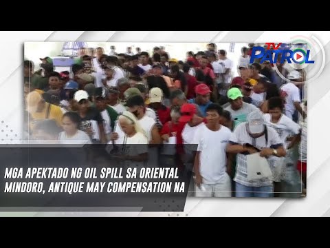 Mga apektado ng oil spill sa Oriental Mindoro, Antique may compensation na TV Patrol