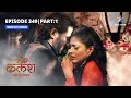FULL EPISODE 349 Part 01 Kalash Ek Vishwaas Kya Ravi Ke Saamne Kamzor Pad Jayegi Devika