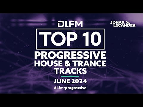 DI.FM's Top 10 Progressive House & Trance Tracks June 2024