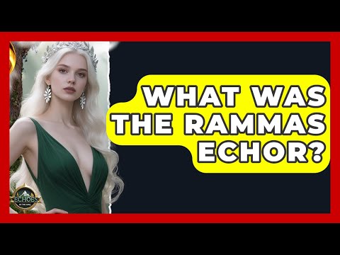 What Was The Rammas Echor? - Test