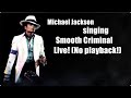 Michael Jackson Singing Smooth Criminal Live NO PLAYBACK Bad Tour