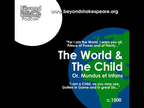 The World and the Child (Mundus et Infans) (Beyond Shakespeare, audio, 2025)