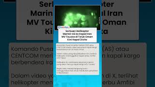 Kapal Iran Diserbu Pakai Helikopter! Marinir AS Lakukan Penyitaan MV Touska di Teluk Oman