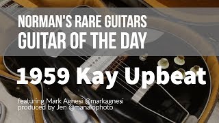 Video thumbnail for Guitar of the Day: 1959 Kay "Upbeat" Archtop | Norman's Rare Guitars by Normans Rare Guitars