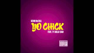 Kevin McCall- Yo Chick (feat. Ty Dolla $ign)