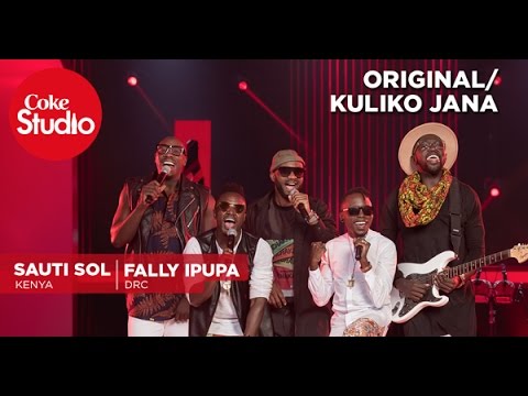 Sauti Sol, Fally Ipupa, RedFourth Chorus: Kuliko Jana/Original - Coke Studio Africa