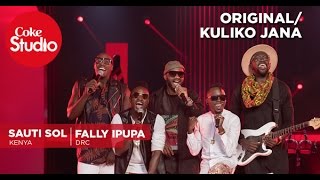 Sauti Sol, Fally Ipupa, RedFourth Chorus: Kuliko Jana/Original - Coke Studio Africa