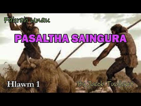 PASALTHA SAINGURA (Hlawm 1) Jacob Tuallawt