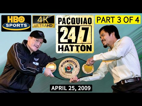 🥊 24/7: PACQUIAO/HATTON | April 25, 2009 | HBO SPORTS | 4K 2160P | PART 3 OF 4