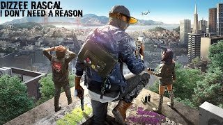 Watch Dogs 2 Soundtrack | Dizzee Rascal - I Don&#39;t Need A Reason