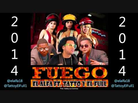 Fuego - Tatto y EL Full ft. El Alfa (New 2014)