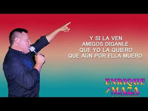 ENRIQUE MAZA - ME EMBORRACHO POR ELLA | CON LETRA