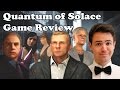 007 Quantum Of Solace Game Review