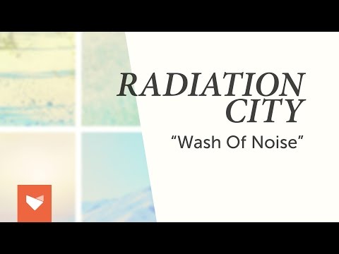 Radiation City - Wash of Noise