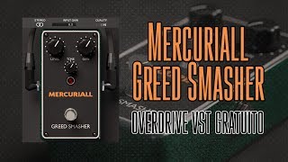Mercuriall Greed Smasher: Overdrive VST Plugin gratuito