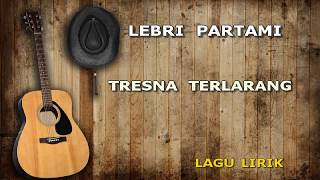 Download lagu LEBRI PARTAMI Tresna Terlarang LIRIK LAGU BALI mp3