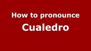 How to pronounce Cualedro