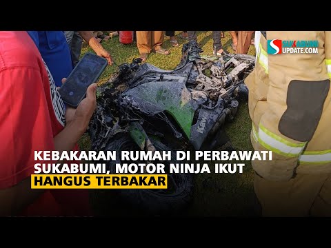 Kebakaran Rumah di Perbawati Sukabumi, Motor Ninja Ikut Hangus Terbakar