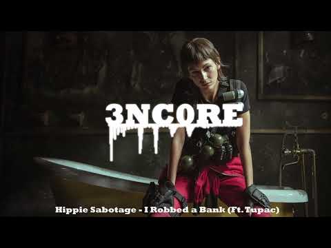 Hippie Sabotage - I Robbed a Bank (Ft. Tupac)