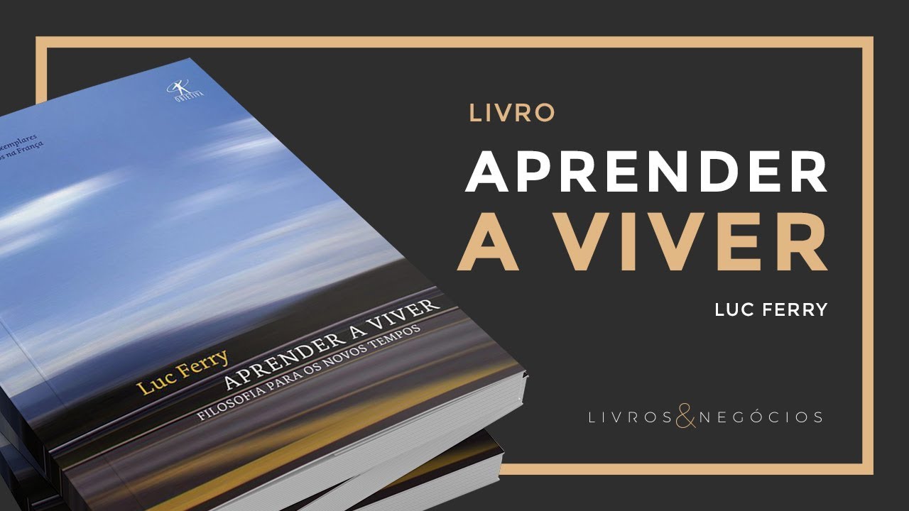 Livros | Aprender a Viver - Luc Ferry #71