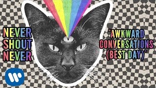 Never Shout Never - &quot;Awkward Conversations (Best Day)&quot; (Official Audio)