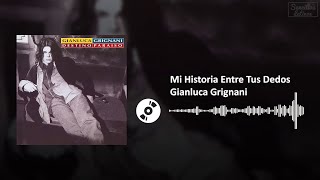 Mi Historia Entre Tus Dedos - Gianluca Grignani | SL