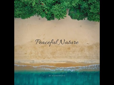 🎼🎵[COPYRIGHT FREE] Peaceful Nature By MaxKoMusic [FREE DOWNLOAD] 🎧​​🎶