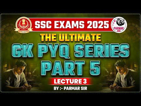 GK FOR SSC EXAMS 2025 | PYQ SERIES PART - 5 | LEC-3 | PARMAR SSC