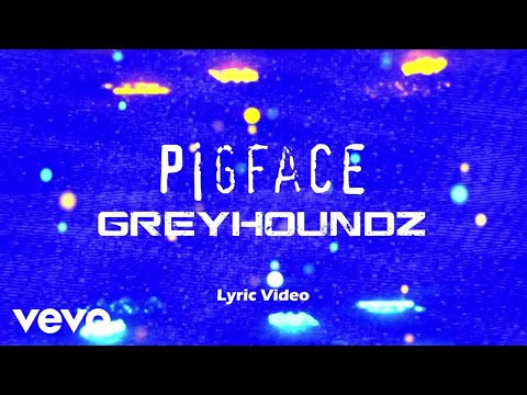 Greyhoundz - Pigface [Lyric Video]