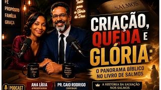 Criação, Queda e Glória: O Panorama Bíblico no Livro de Salmos