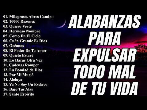 ALABANZAS PARA EXPULSAR TODO MAL DE TU VIDA - LAS CANCIÓN CRISTIANAS MAS HERMOSA DEL MUNDO 2023