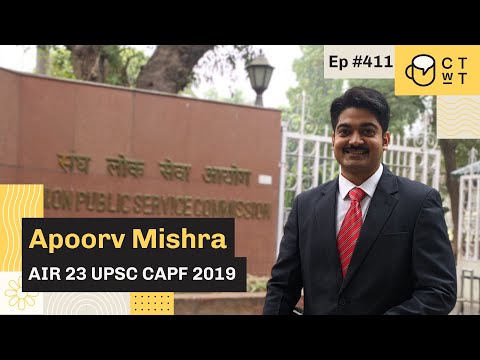 CTwT E411 - UPSC CAPF 2019 Topper Apoorv Mishra AIR 23
