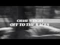 CHASE WRIGHT - Off To The Races (Official Lyric Video)