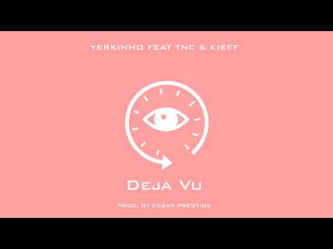 Yerkinho Feat TNC & Kieff - Deja Vu (Prod. by Cesar Prestige)