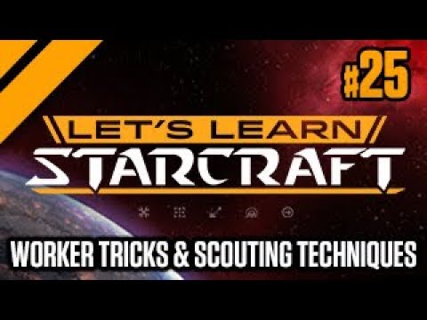 Let's Learn StarCraft #25 - Worker Tricks & Scouting Techniques