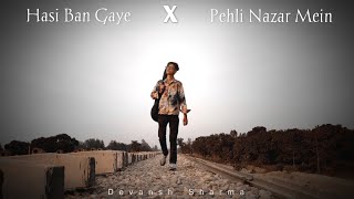 Hasi Ban Gye X Pehli Nazar Mein ❤‍🩹 Mashup | Cover Song By Devansh Sharma | IND Music