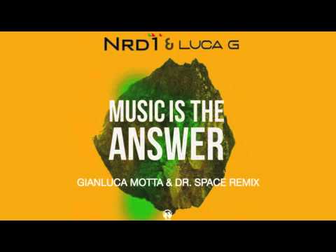 Nrd1 & Luca G - Music is the answer - Gianluca Motta & Dr. Space Remix