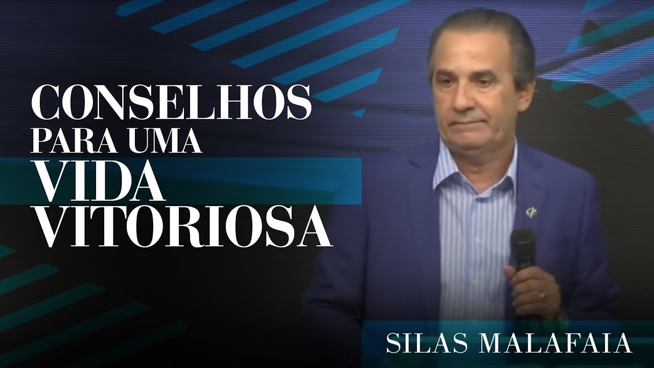 Pastor Silas Malafaia - Conselhos Para uma Vida Vitoriosa