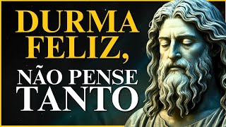 NÃO PENSE, APENAS DURMA | Sabedorias Estoicas para Acalmar a Mente | ESTOICISMO