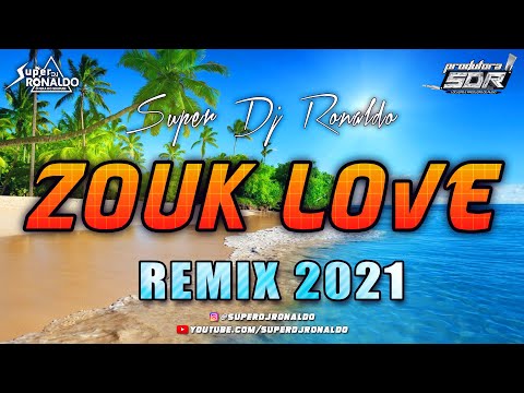 ZOUK LOVE REMIX 2021 - SUPER DJ RONALDO #4