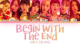 UNI.T (유니티) - Begin With the End (끝을 아는 시작)) (Han|Rom|Eng) Color Coded Lyrics/한국어 가사