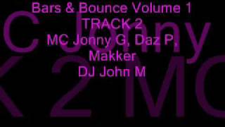 Bars & Bounce Volume 1 Track 2-Mc Jonny G, Daz P, Makker-Dj John M