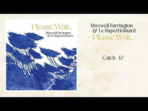 Maxwell Farrington & Le SuperHomard - Catch 42 [OFFICIAL AUDIO]